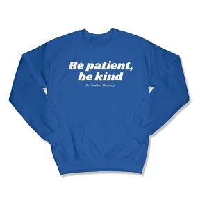 Be Patient, Be Kind Unisex Crewneck Sweatshirt