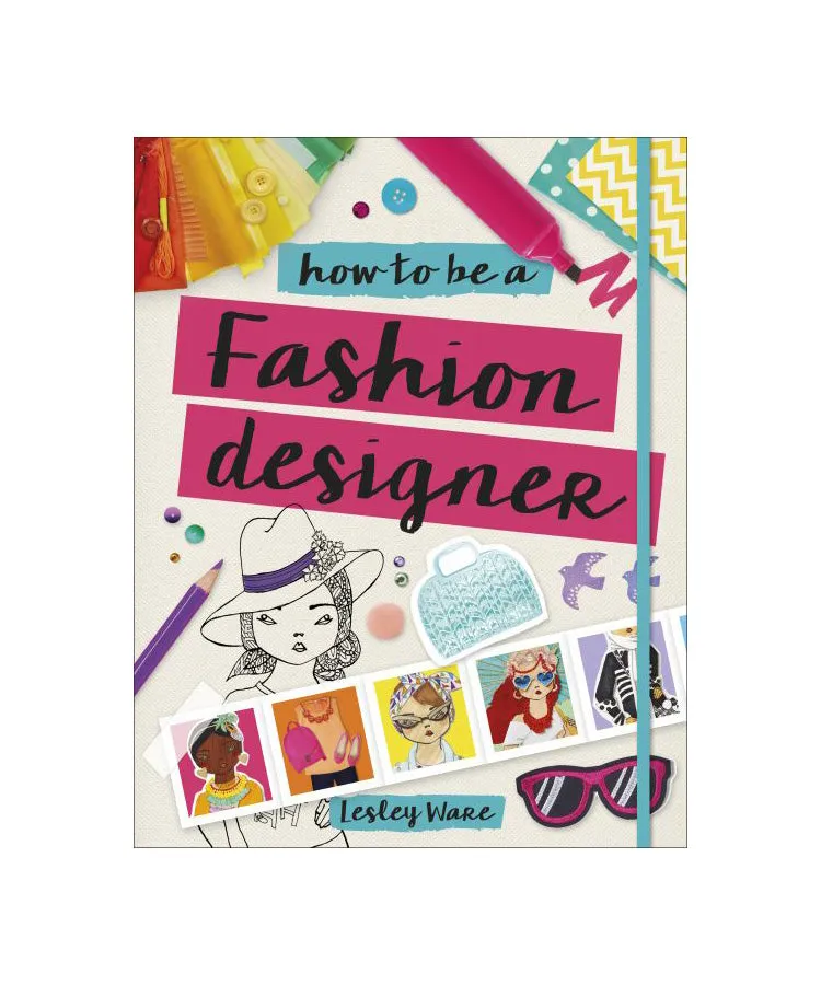 How to Be a Fashion Designer