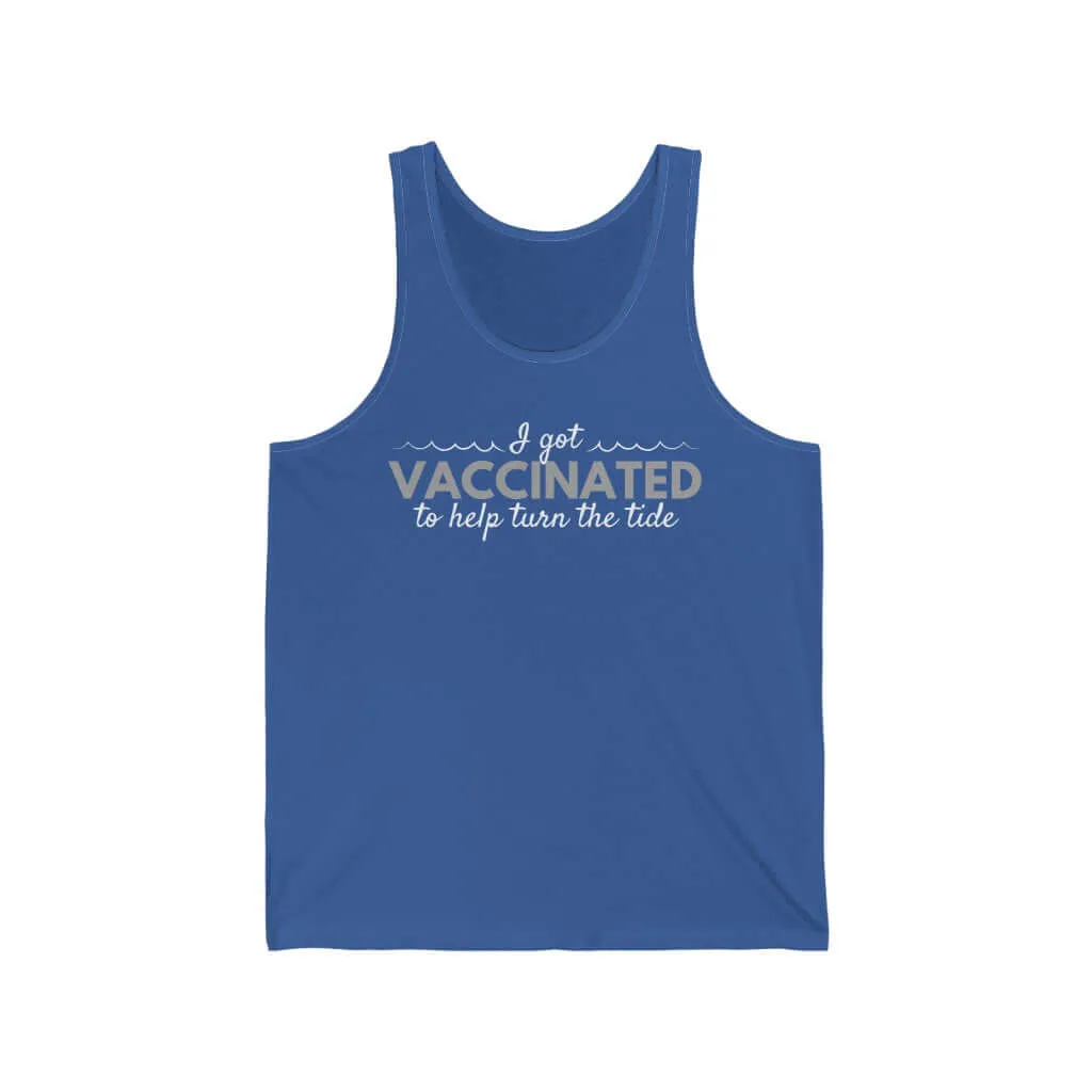 I Got Vaccinated to Help Turn the Tide Unisex Tank Top