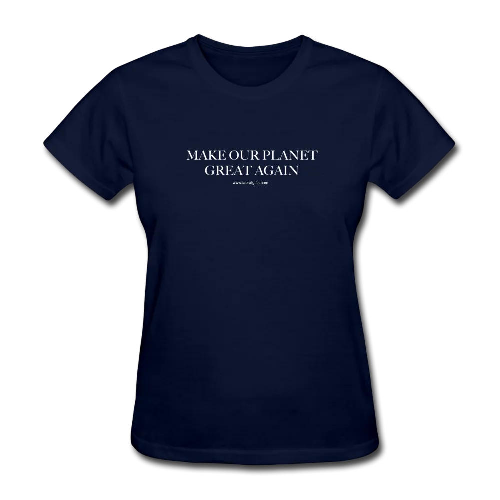 "Make Our Planet Great Again" - Women's T-Shirt