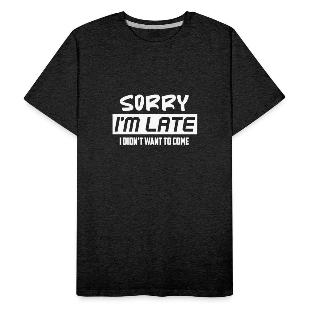 "Sorry I'm Late": Premium Triblend Tee for Fashionably Late Humor Enthusiasts